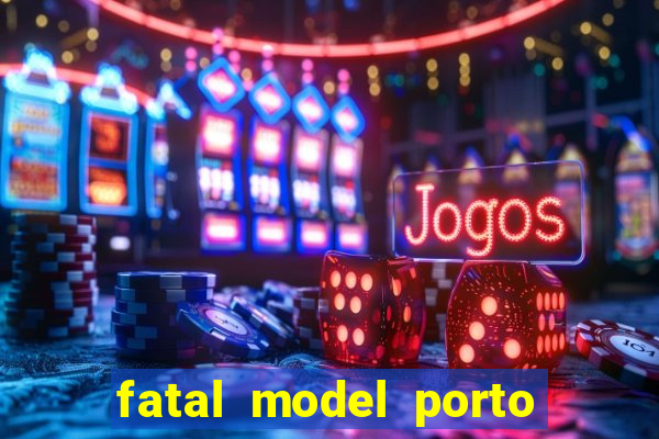 fatal model porto alegre do norte